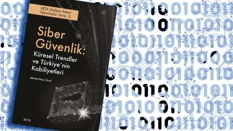 Siber Güvenlik: Türkiye’nin Kabiliyetleri ve Küresel Trendler Raporu | SETA Gelişen Askeri Teknolojiler Serisi .2.