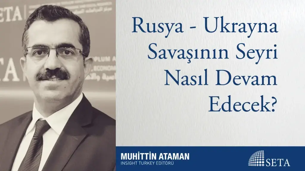 Rusya - Ukrayna Savaşının Seyri Nasıl Devam Edecek?