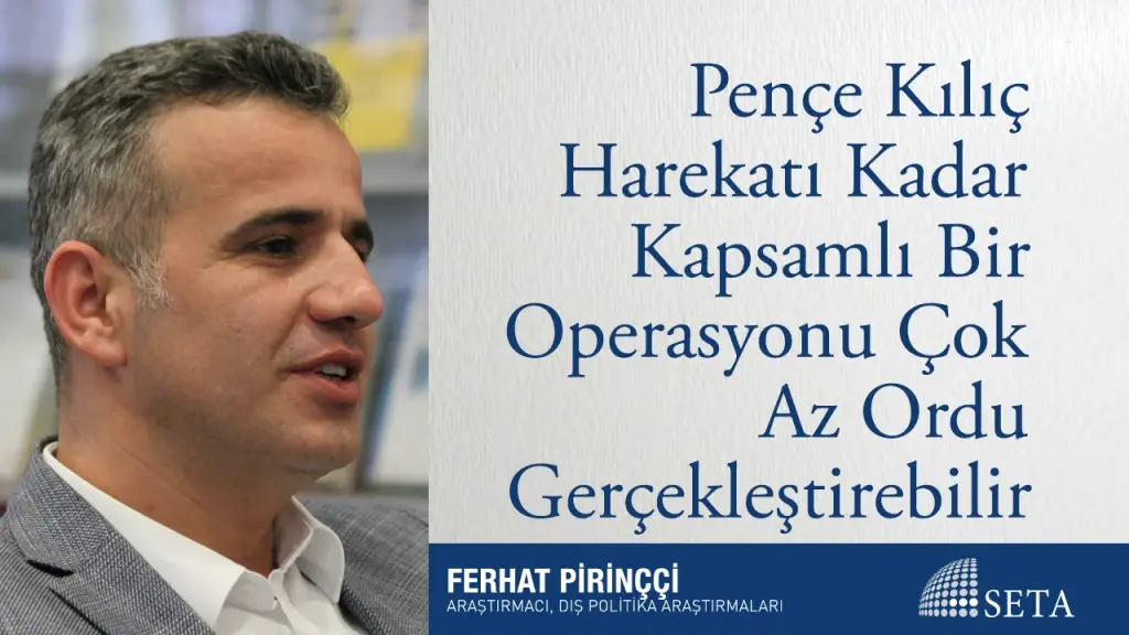 Pençe Kılıç Harekatı Kadar Kapsamlı Bir Operasyonu Çok Az Ordu Gerçekleştirebilir