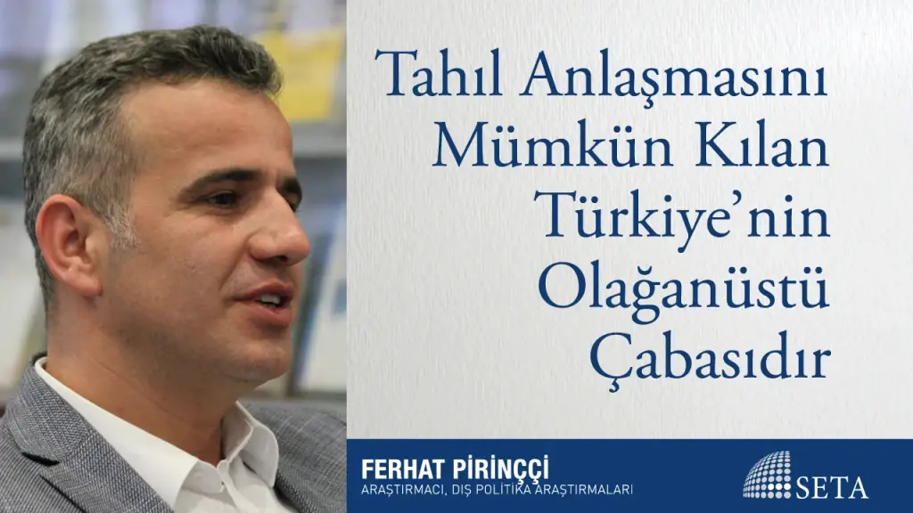 Tahıl Anlaşmasını Mümkün Kılan Türkiye’nin Olağanüstü Çabasıdır