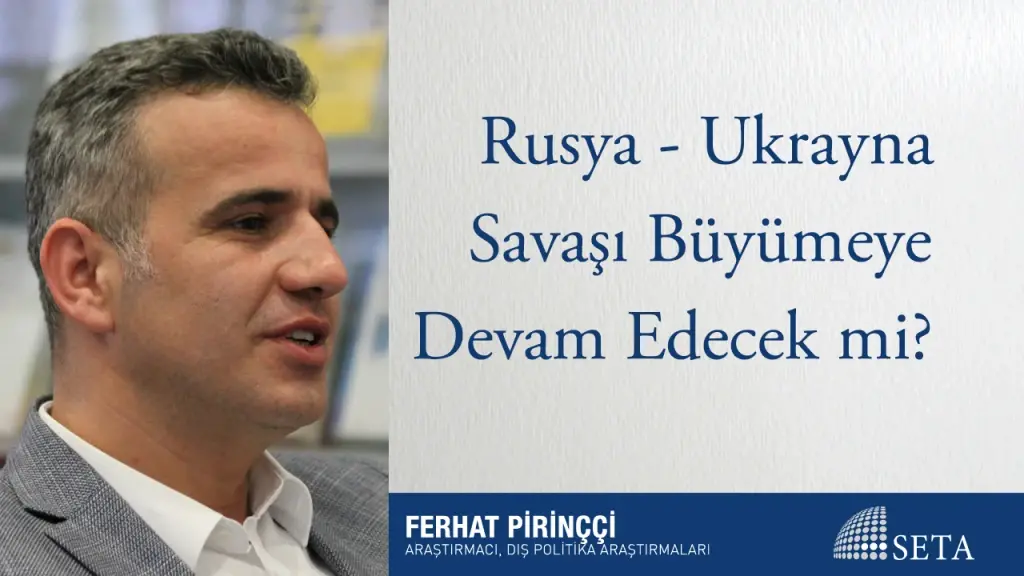 Rusya - Ukrayna Savaşı Büyümeye Devam Edecek mi?