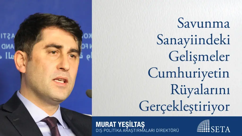 Savunma Sanayiindeki Gelişmeler Cumhuriyetin Rüyalarını Gerçekleştiriyor