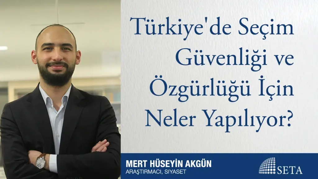 Türkiye’de Seçim Güvenliği ve Özgürlüğü İçin Neler Yapılıyor?