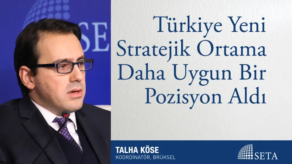 Türkiye Yeni Stratejik Ortama Daha Uygun Bir Pozisyon Aldı