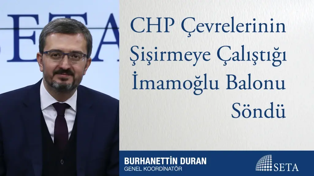 CHP Çevrelerinin Şişirmeye Çalıştığı İmamoğlu Balonu Söndü