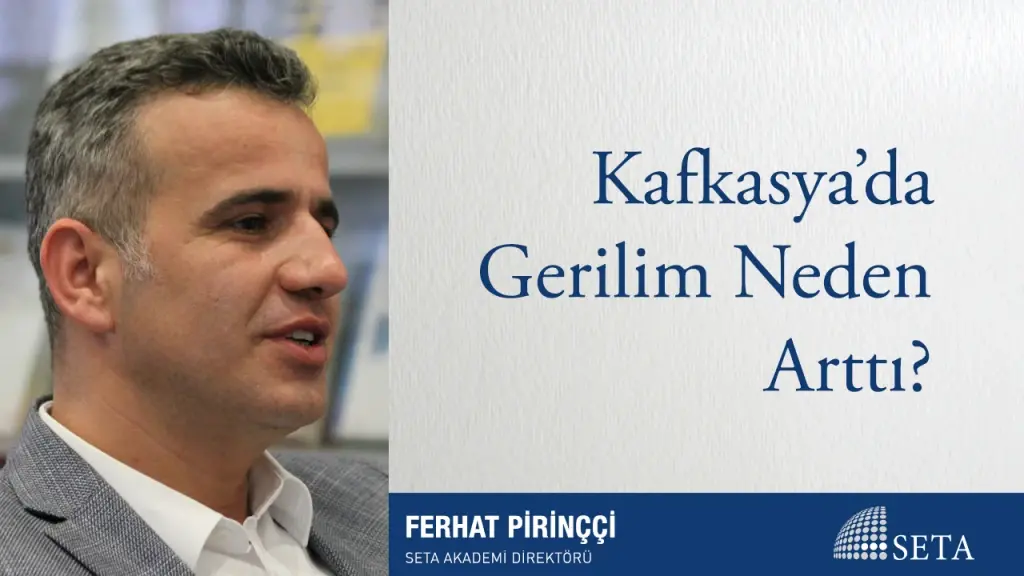 Kafkasya’da Gerilim Neden Arttı?