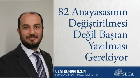 82 Anayasasının Değiştirilmesi Değil Baştan Yazılması Gerekiyor