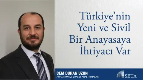 Türkiye’nin Yeni ve Sivil Bir Anayasaya İhtiyacı Var