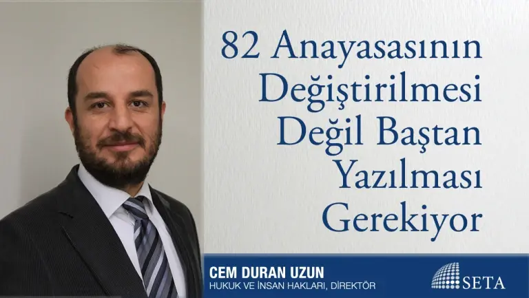 82 Anayasasının Değiştirilmesi Değil Baştan Yazılması Gerekiyor