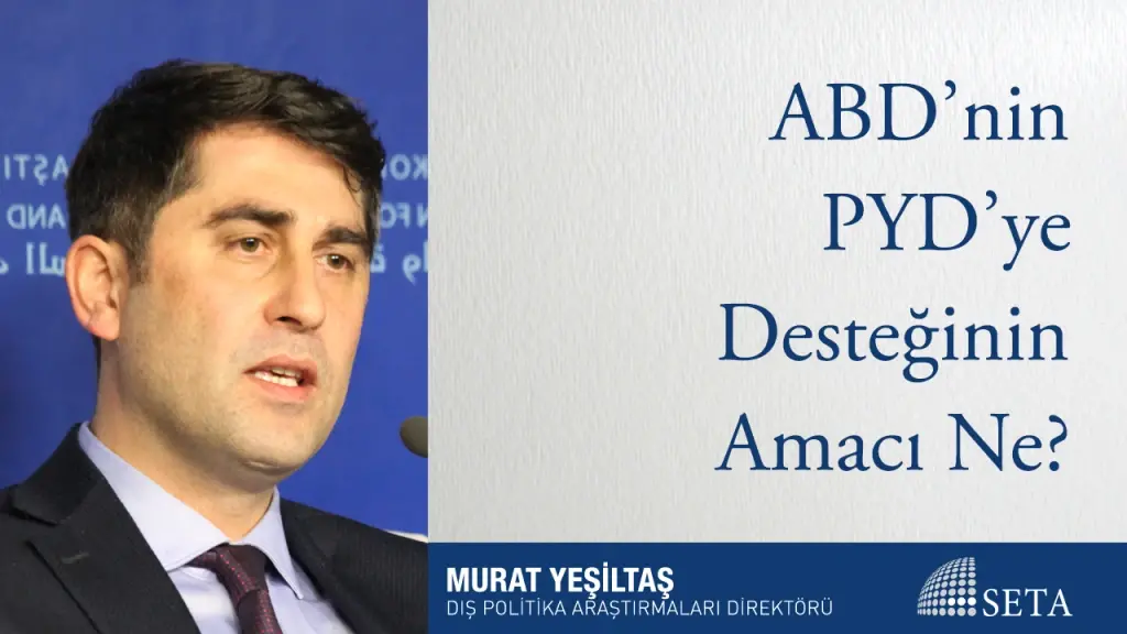 ABD’nin PYD’ye Desteğinin Amacı Ne?