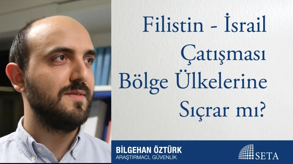 Filistin - İsrail Çatışması Bölge Ülkelerine Sıçrar mı?