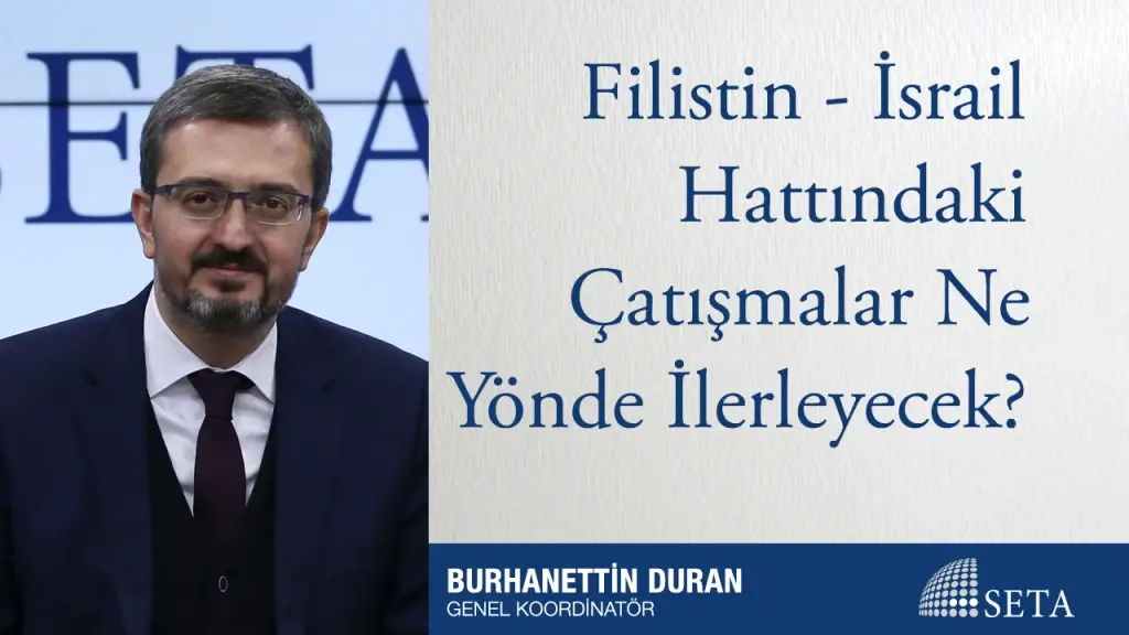 Filistin - İsrail Hattındaki Çatışmalar Ne Yönde İlerleyecek?