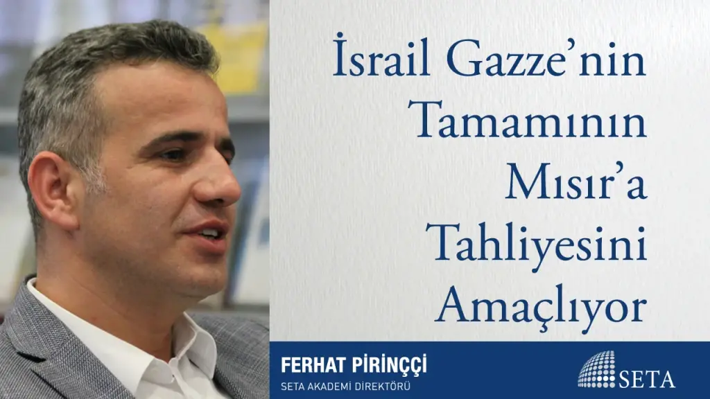 İsrail Gazze’nin Tamamının Mısır’a Tahliyesini Amaçlıyor