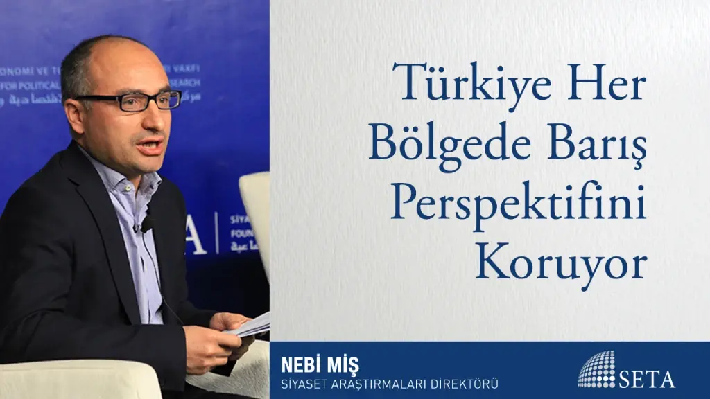Türkiye Her Bölgede Barış Perspektifini Koruyor
