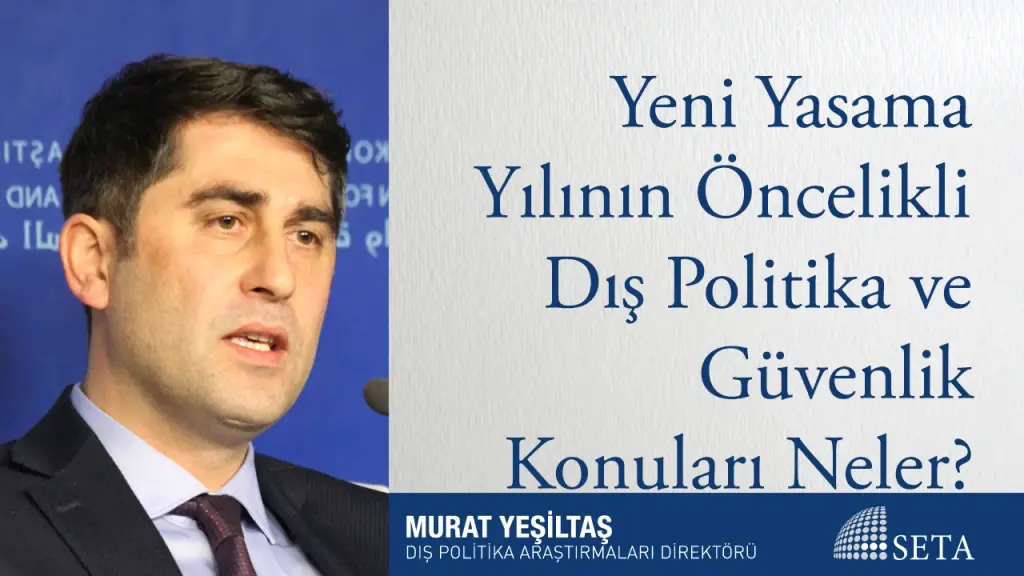 Yeni Yasama Yılının Öncelikli Dış Politika ve Güvenlik Konuları Neler?