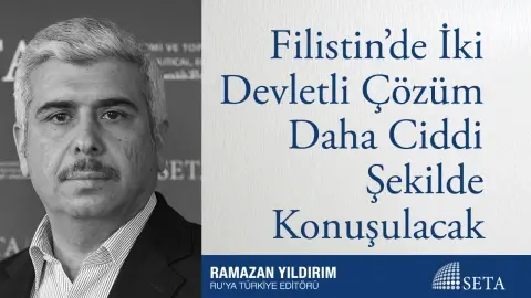 Filistin’de İki Devletli Çözüm Daha Ciddi Şekilde Konuşulacak