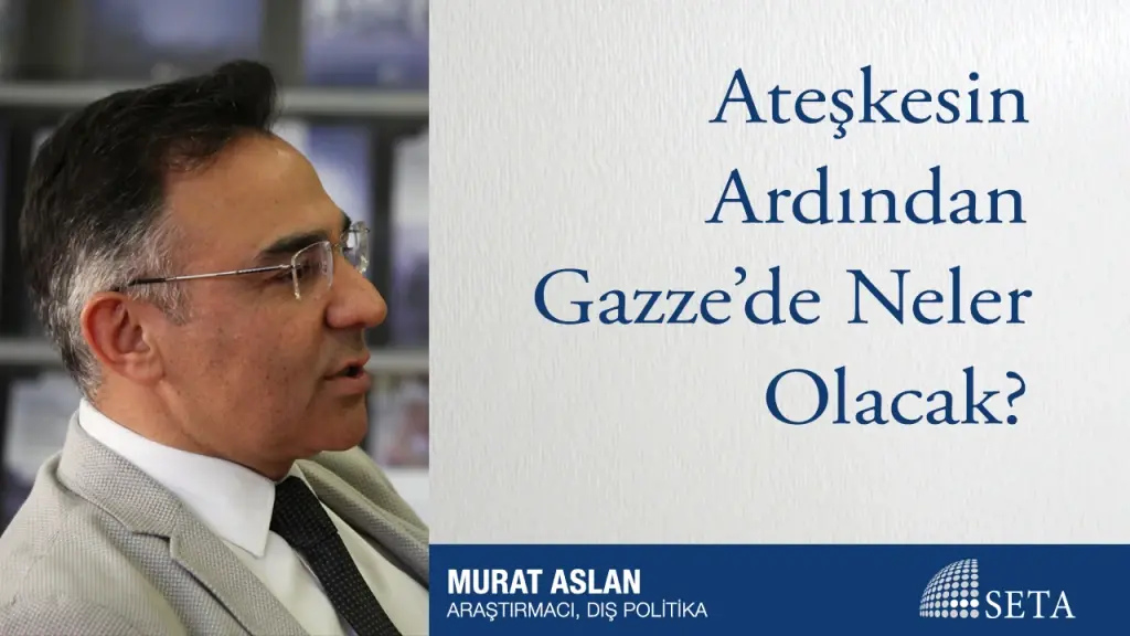 Ateşkesin Ardından Gazze’de Neler Olacak?