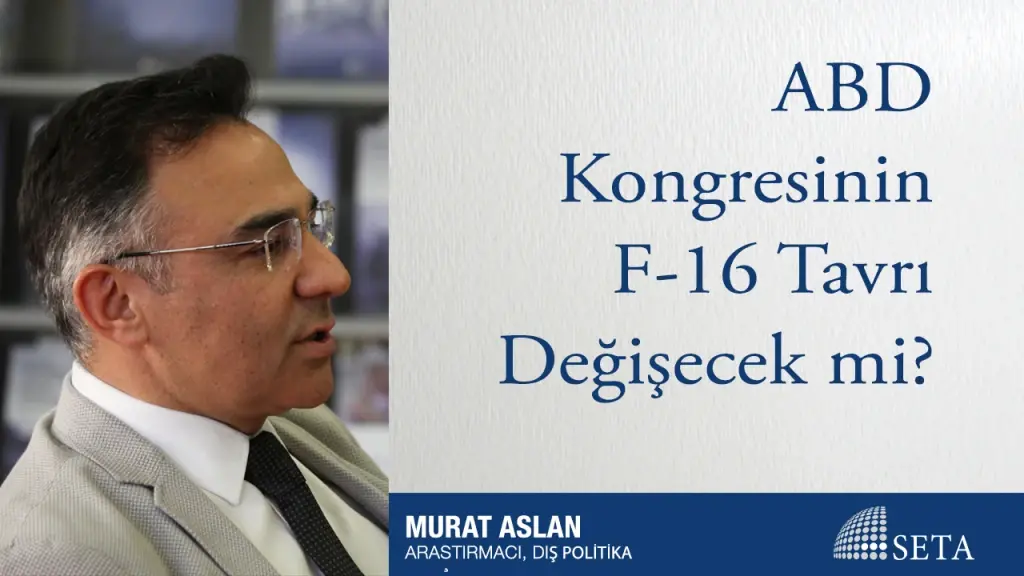 ABD Kongresinin F-16 Tavrı Değişecek mi?