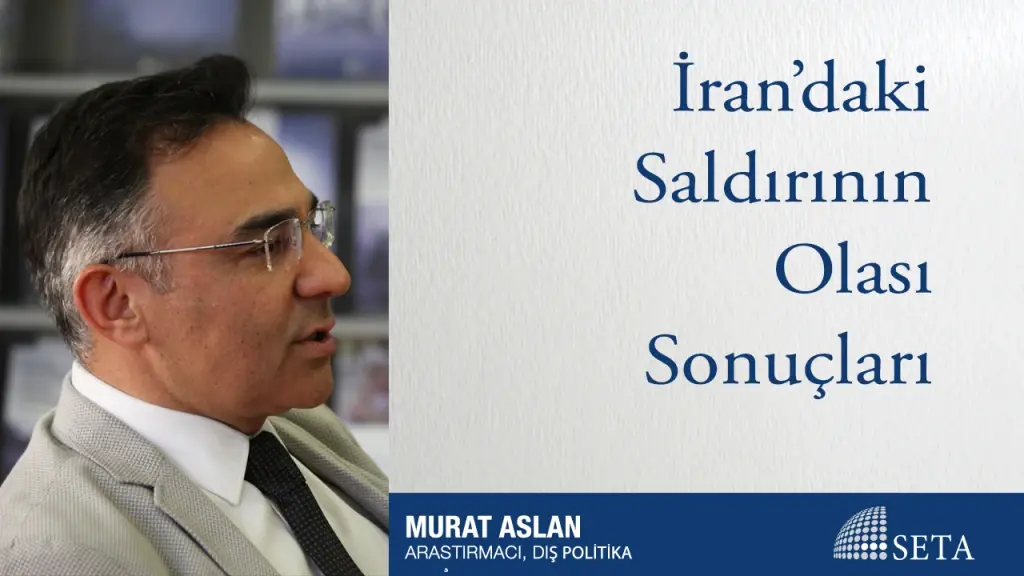 İran’daki Saldırının Olası Sonuçları