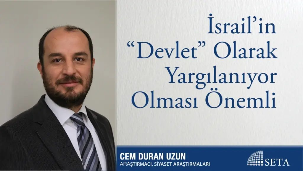 İsrail’in “Devlet” Olarak Yargılanıyor Olması Önemli