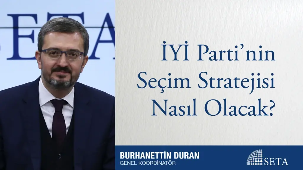 İYİ Parti’nin Seçim Stratejisi Nasıl Olacak?