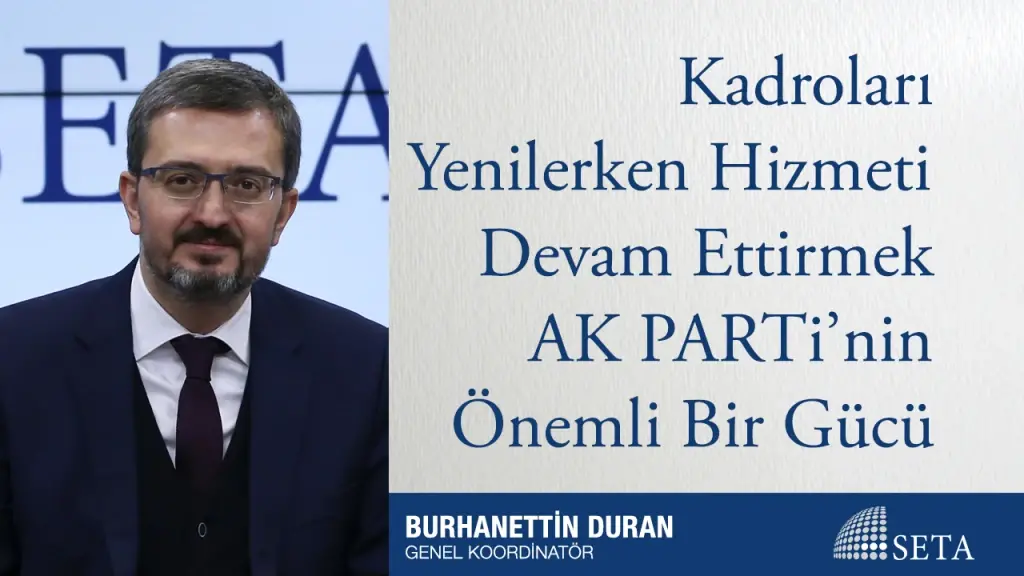 Kadroları Yenilerken Hizmeti Devam Ettirmek AK PARTi’nin Önemli Bir Gücü