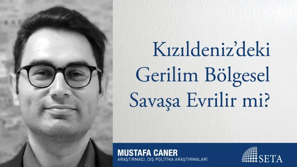 Kızıldeniz’deki Gerilim Bölgesel Savaşa Evrilir mi?