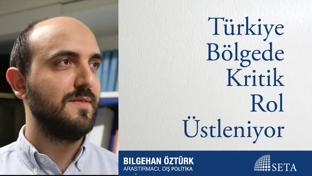 Türkiye Bölgede Kritik Rol Üstleniyor