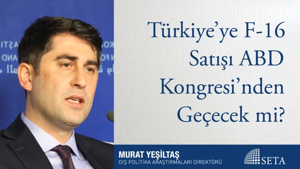 Türkiye’ye F-16 Satışı ABD Kongresi’nden Geçecek mi?