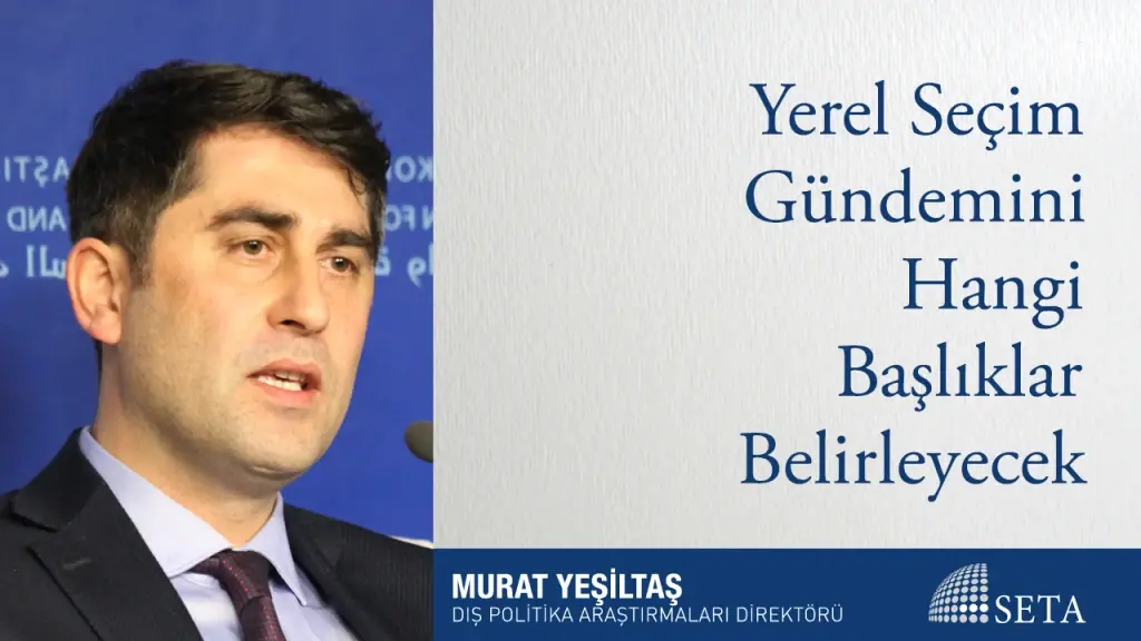 Yerel Seçim Gündemini Hangi Başlıklar Belirleyecek?