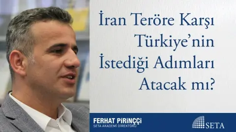 İran Teröre Karşı Türkiye’nin İstediği Adımları Atacak mı?