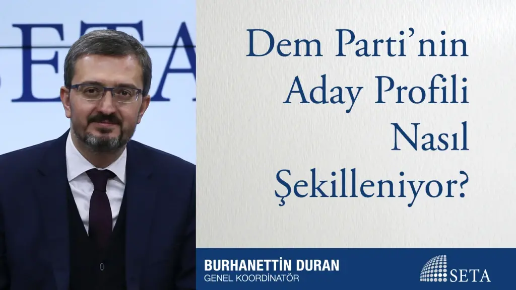 Dem Parti’nin Aday Profili Nasıl Şekilleniyor?