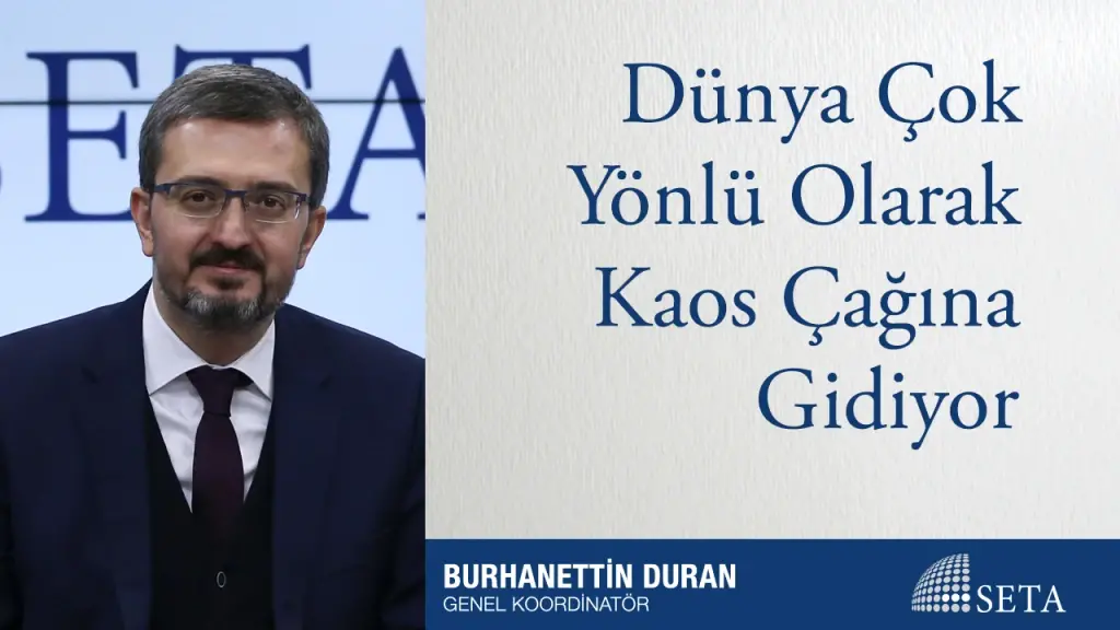 Dünya Çok Yönlü Olarak Kaos Çağına Gidiyor