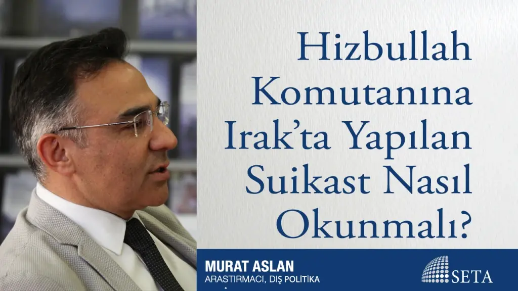 Hizbullah Komutanına Irak’ta Yapılan Suikast Nasıl Okunmalı?