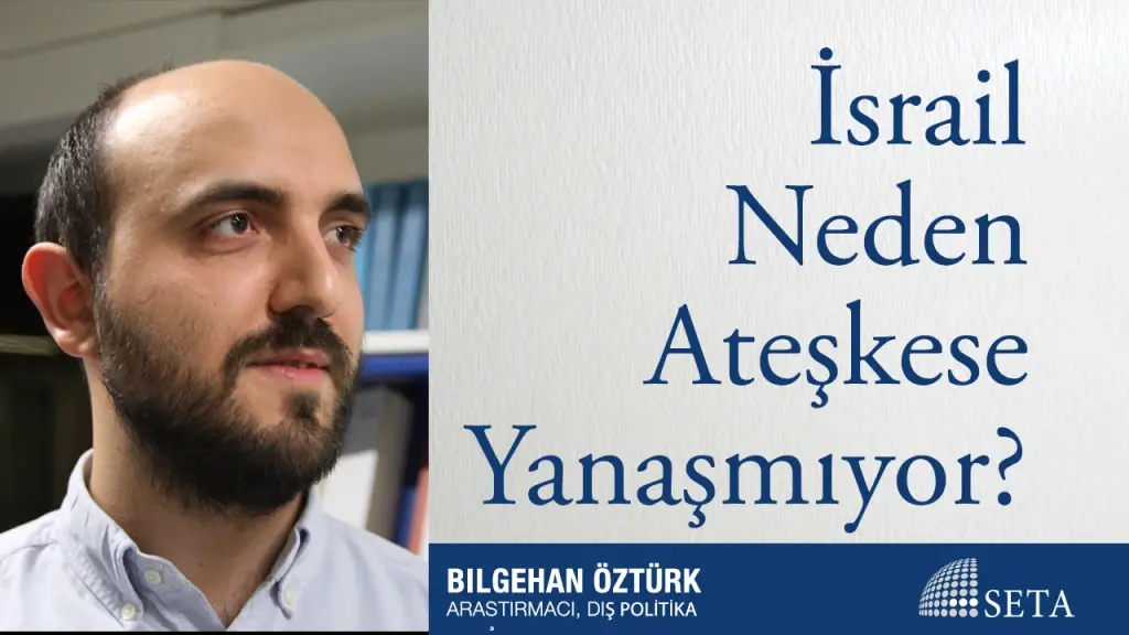 İsrail Neden Ateşkese Yanaşmıyor?