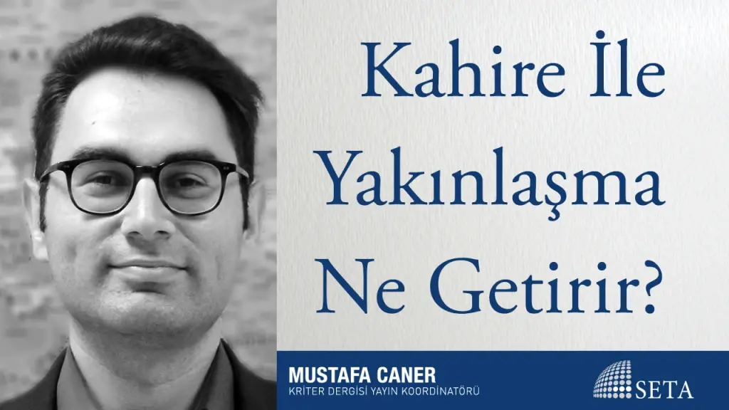 Kahire İle Yakınlaşma Ne Getirir?