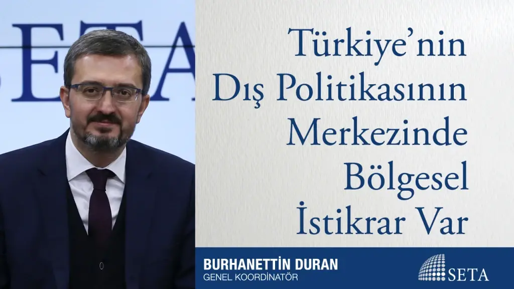 Türkiye’nin Dış Politikasının Merkezinde Bölgesel İstikrar Var