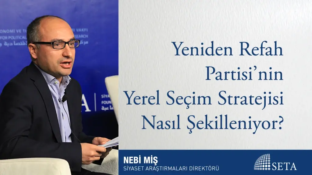 Yeniden Refah Partisi’nin Yerel Seçim Stratejisi Nasıl Şekilleniyor?