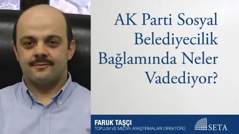 AK Parti Sosyal Belediyecilik Bağlamında Neler Vadediyor?