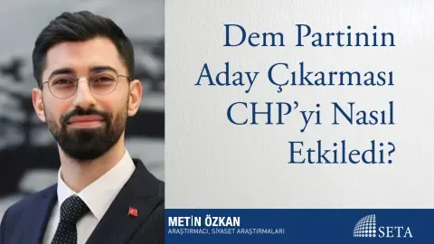 Dem Partinin Aday Çıkarması CHP’yi Nasıl Etkiledi?