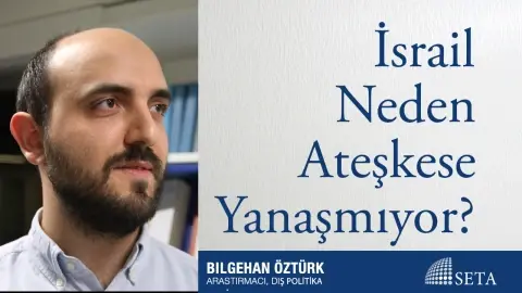 İsrail Neden Ateşkese Yanaşmıyor?