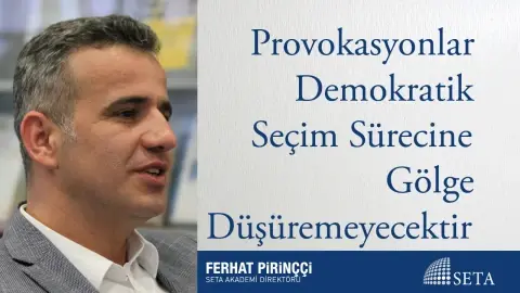 Provokasyonlar Demokratik Seçim Sürecine Gölge Düşüremeyecektir