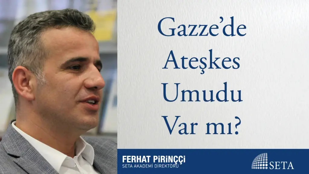 Gazze’de Ateşkes Umudu Var mı?
