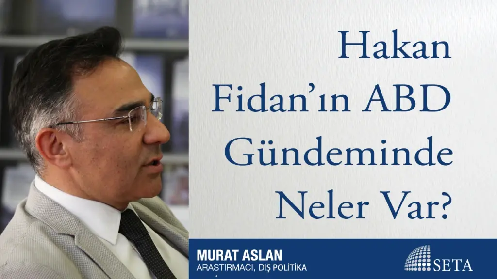 Hakan Fidan’ın ABD Gündeminde Neler Var?
