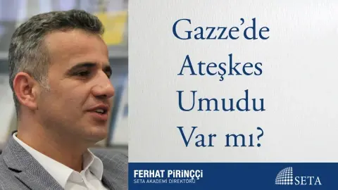 Gazze’de Ateşkes Umudu Var mı?