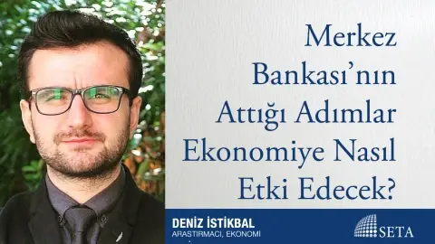 Merkez Bankası’nın Attığı Adımlar Ekonomiye Nasıl Etki Edecek?