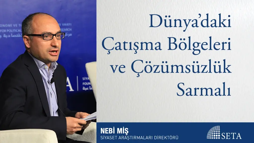 Dünya’daki Çatışma Bölgeleri ve Çözümsüzlük Sarmalı