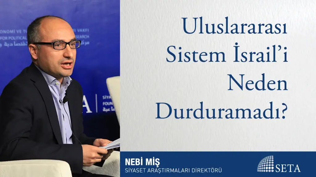 Uluslararası Sistem İsrail’i Neden Durduramadı?