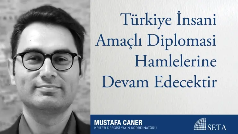 Türkiye İnsani Amaçlı Diplomasi Hamlelerine Devam Edecektir