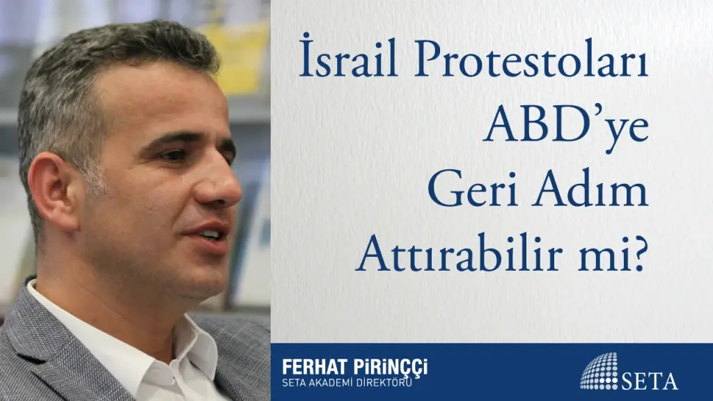İsrail Protestoları ABD’ye Geri Adım Attırabilir mi?